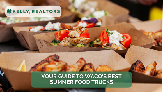 Your Guide to Waco's Best Summer Food Trucks | Kelly, Realtors